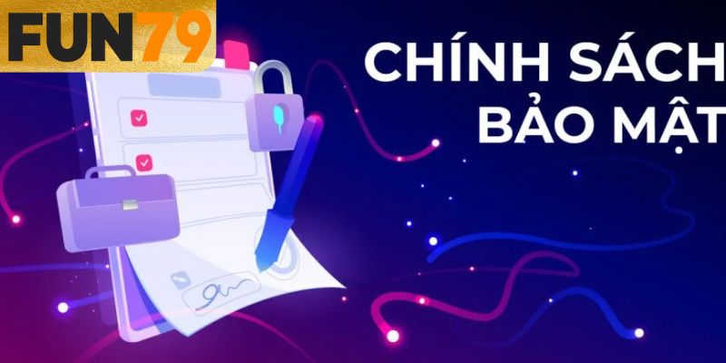 Chính sách bảo mật fun79 cam kết vận hành ổn định