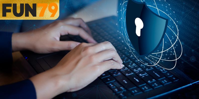 Chính sách bảo mật fun79 hình thành nền tảng an toàn